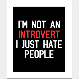 I'm Not An Introvert, I Just Hate People Funny Quote Posters and Art